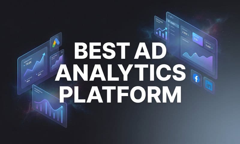 9 Best Ad Analytics Platforms to Maximize Your ROAS in 2026