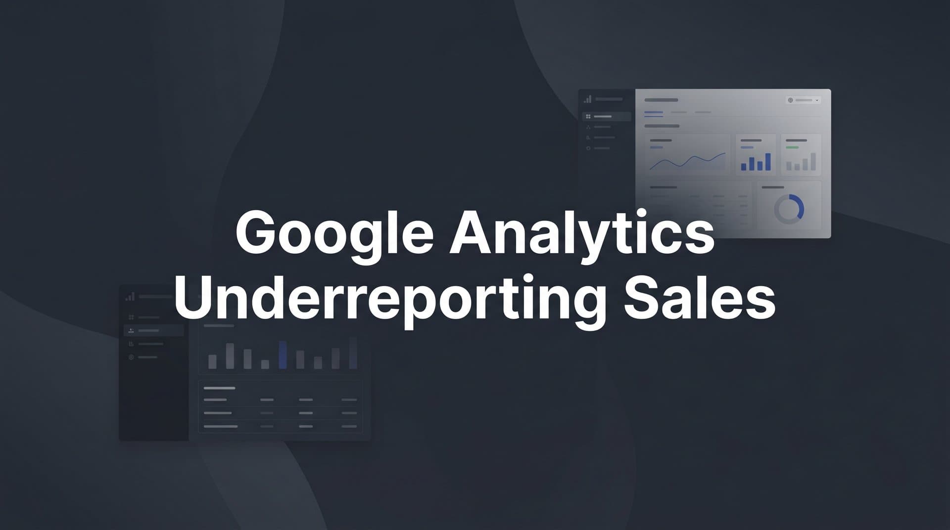 Google Analytics Underreporting Sales: Why It Happens and How to Fix It
