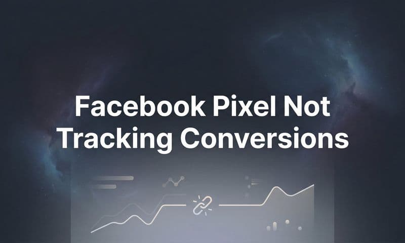 How to Fix Facebook Pixel Not Tracking Conversions: A Step-by-Step Troubleshooting Guide