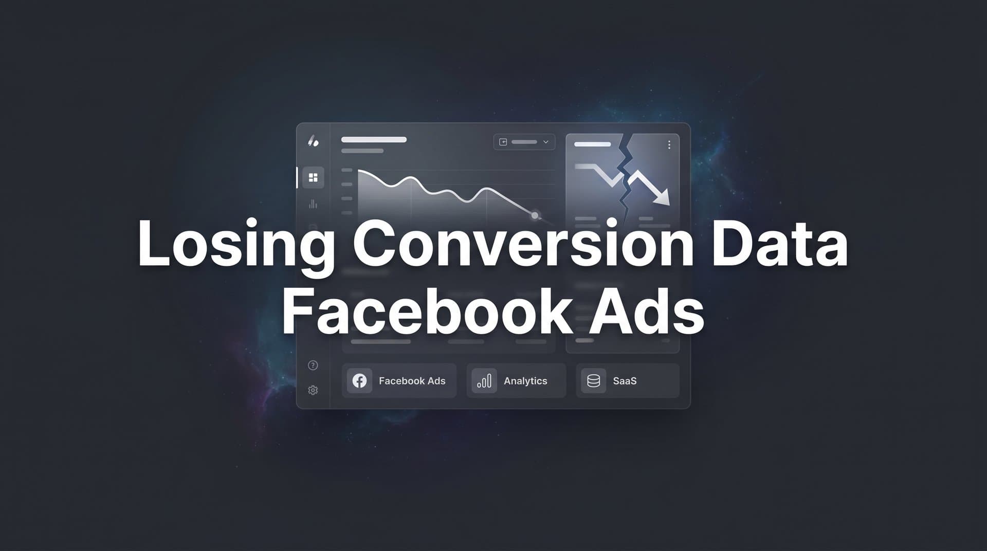 Losing Conversion Data on Facebook Ads: Why It Happens and How to Fix It