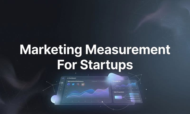 7 Essential Marketing Measurement Strategies Every Startup Needs to Scale Profitably