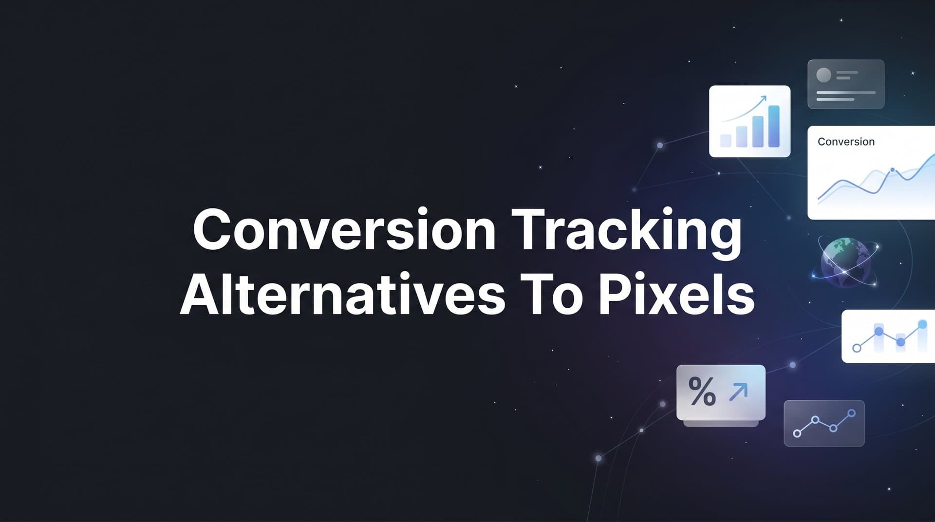 9 Best Conversion Tracking Alternatives to Pixels in 2026