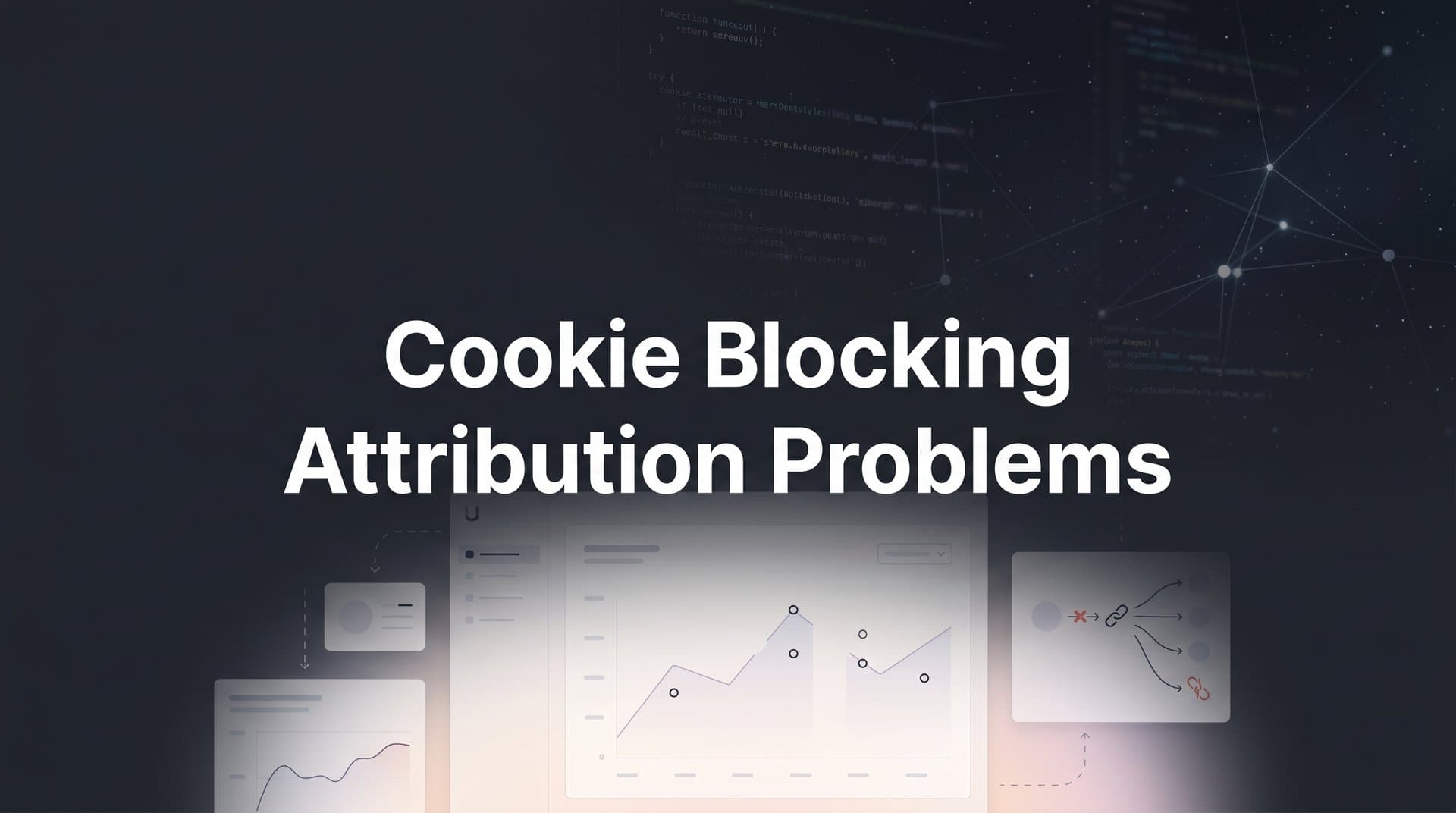 Cookie Blocking Attribution Problems: Why Your Ad Data Is Lying to You