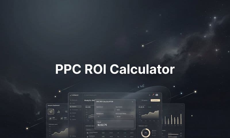 How to Use a PPC ROI Calculator to Maximize Your Ad Spend Returns