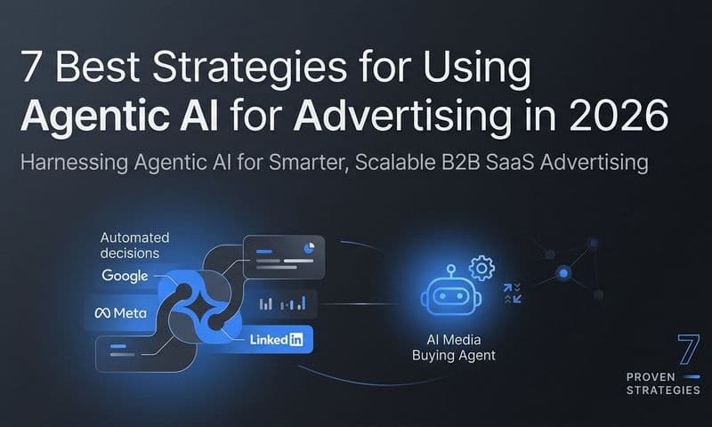 7 Best Strategies for Using Agentic AI for Advertising in 2026