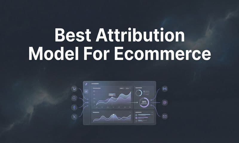 7 Best Attribution Models for Ecommerce: Find Your Perfect Fit