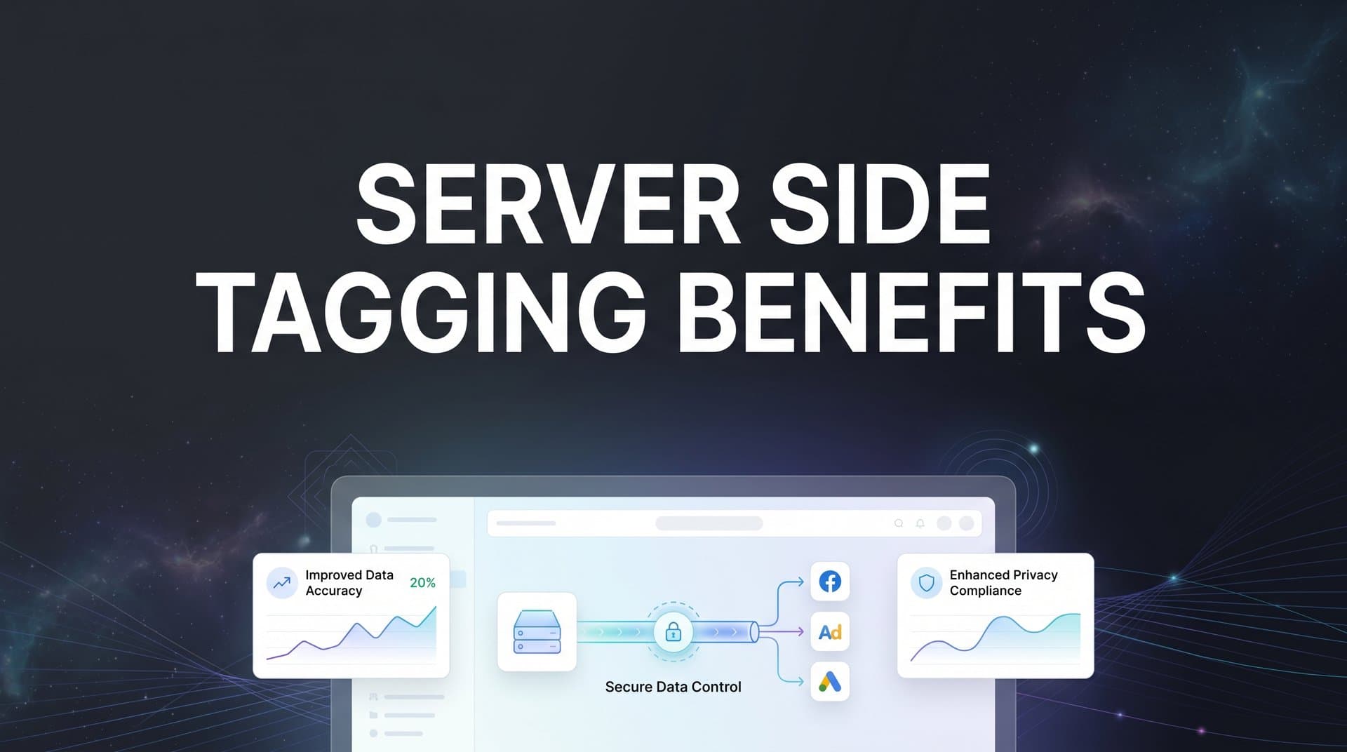 Server Side Tagging Benefits: Why Marketers Are Moving Tracking Off the Browser