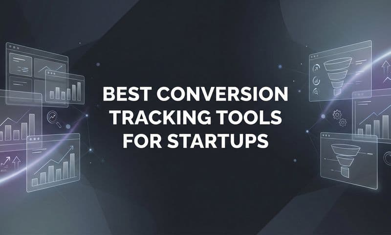 9 Best Conversion Tracking Tools for Startups in 2026