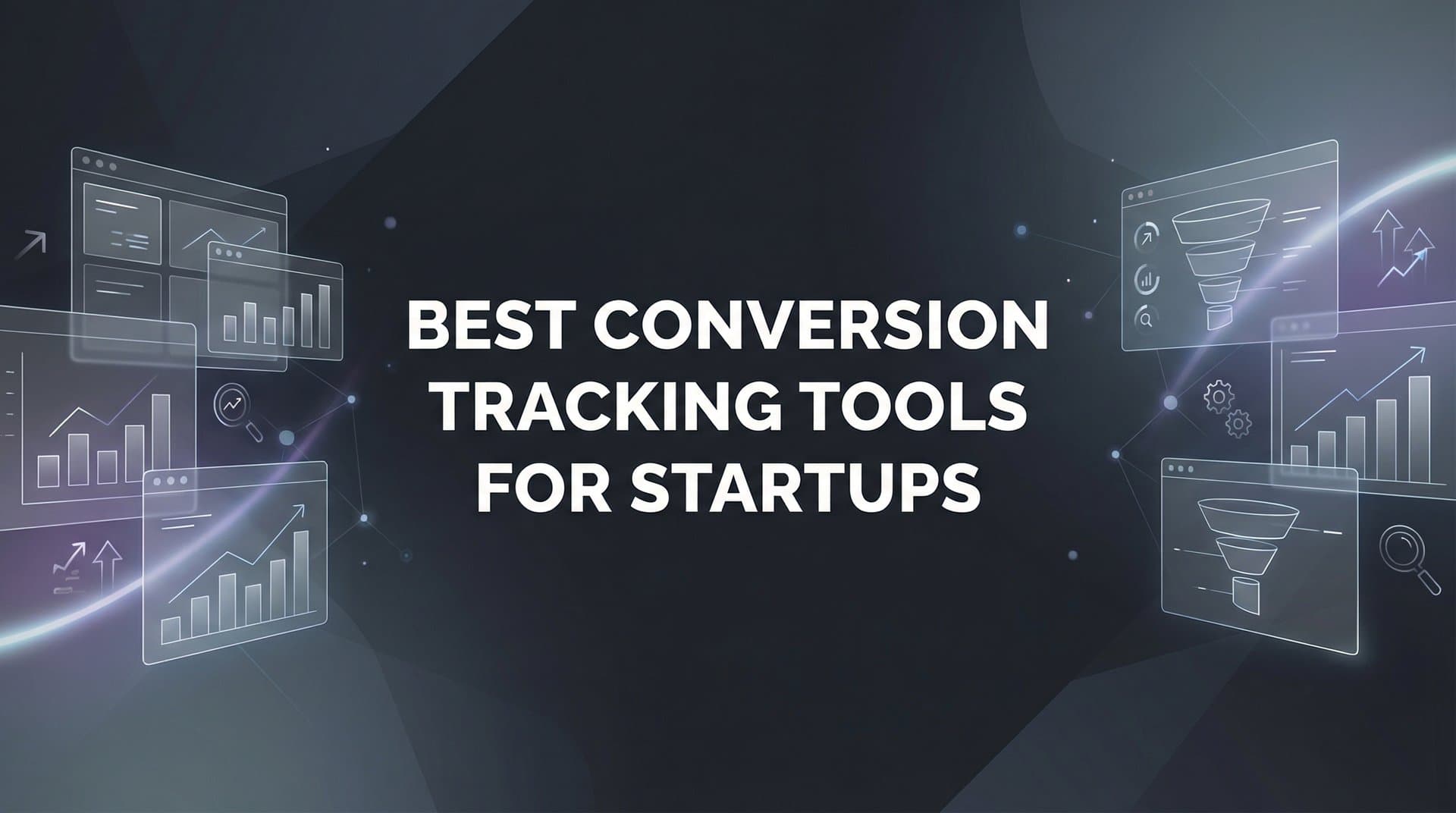 9 Best Conversion Tracking Tools for Startups in 2026