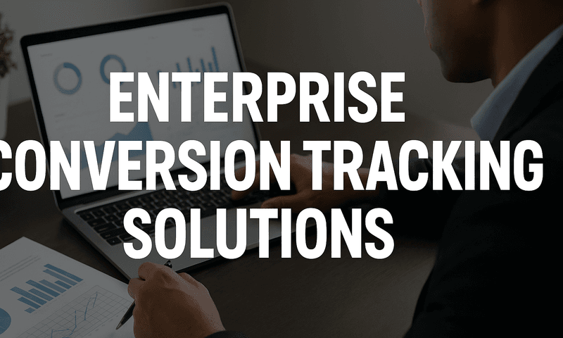 8 Best Enterprise Conversion Tracking Solutions To Prove Marketing ROI In 2026