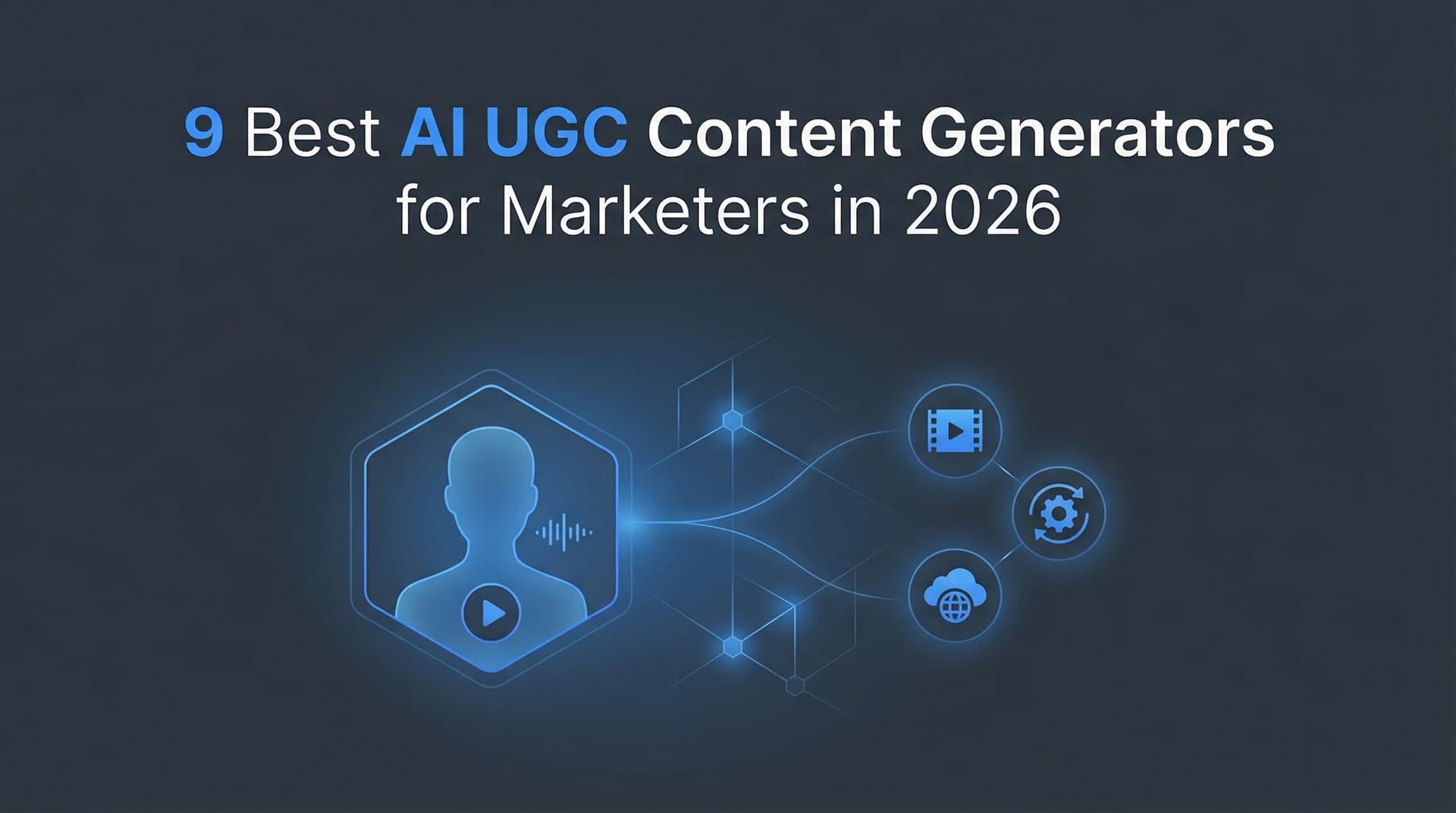 9 Best AI UGC Content Generators for Marketers in 2026