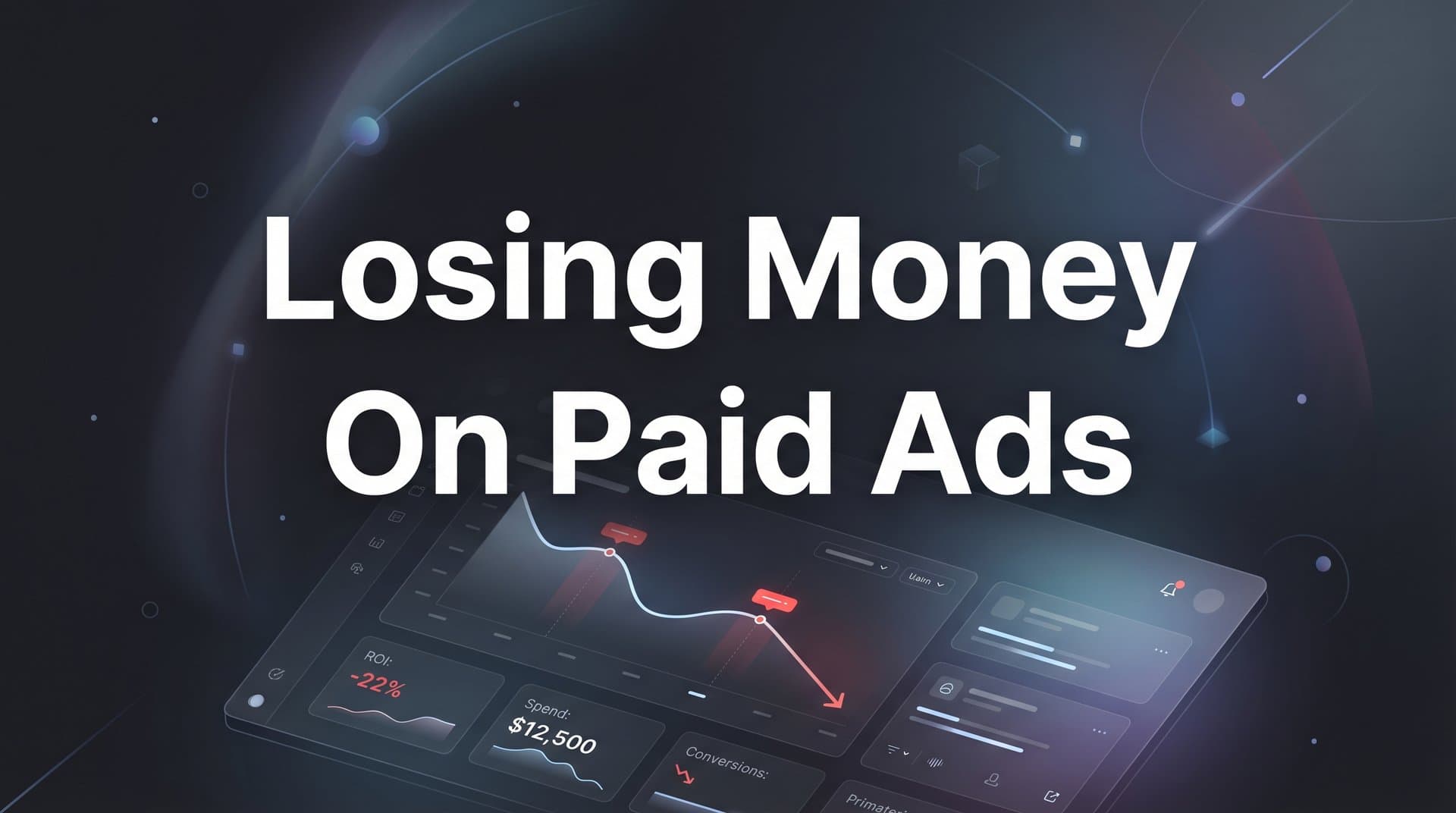 Why You're Losing Money on Paid Ads (And How to Fix It)