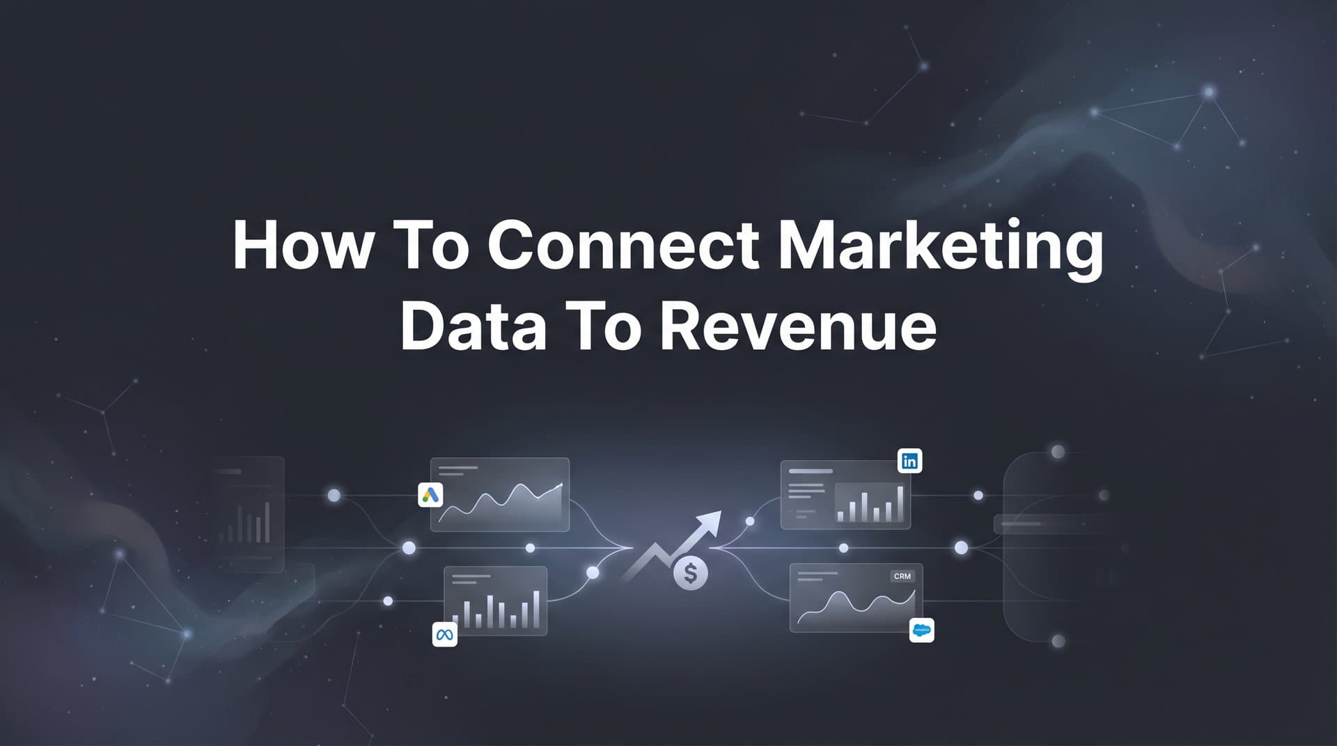How to Connect Marketing Data to Revenue: A Step-by-Step Guide for Data-Driven Marketers