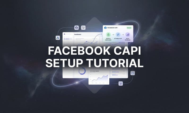 Facebook CAPI Setup Tutorial: How to Configure Server-Side Tracking in 6 Steps
