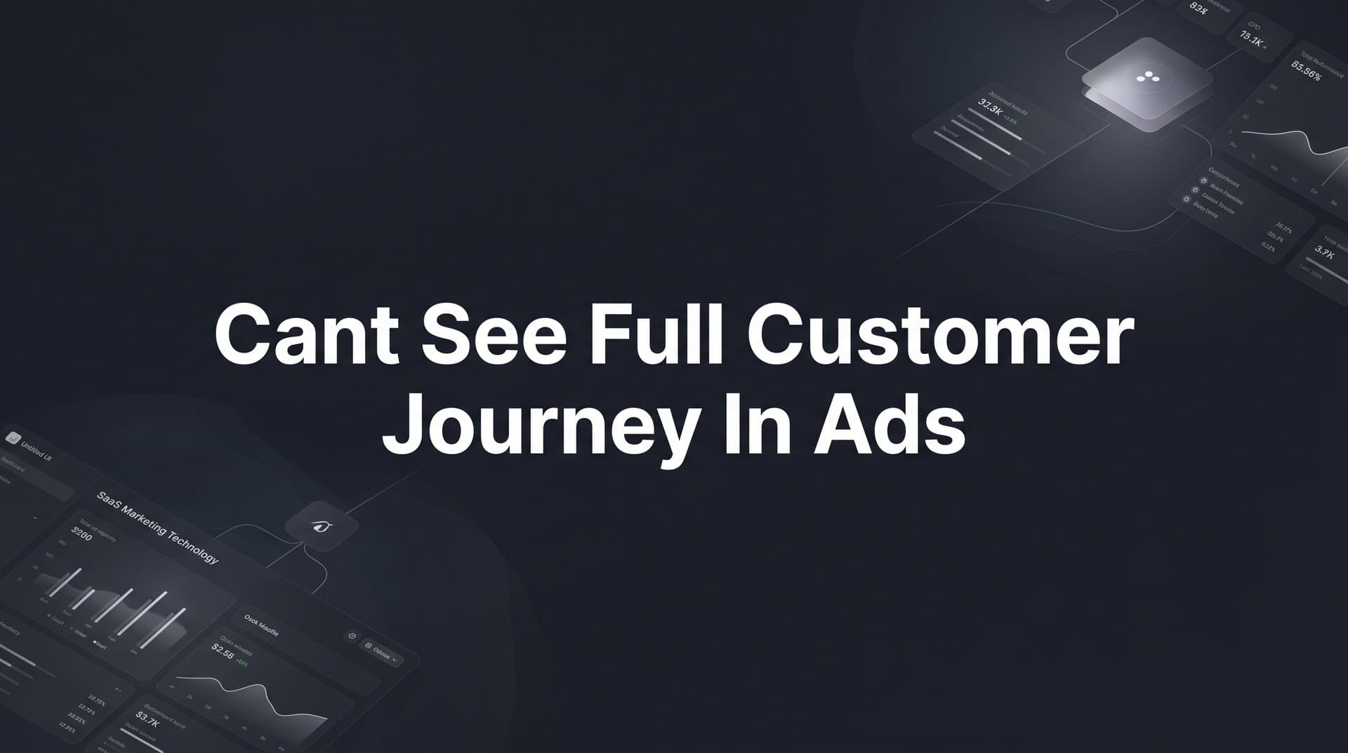 Can't See the Full Customer Journey in Your Ads? Here's Why It Happens and How to Fix It