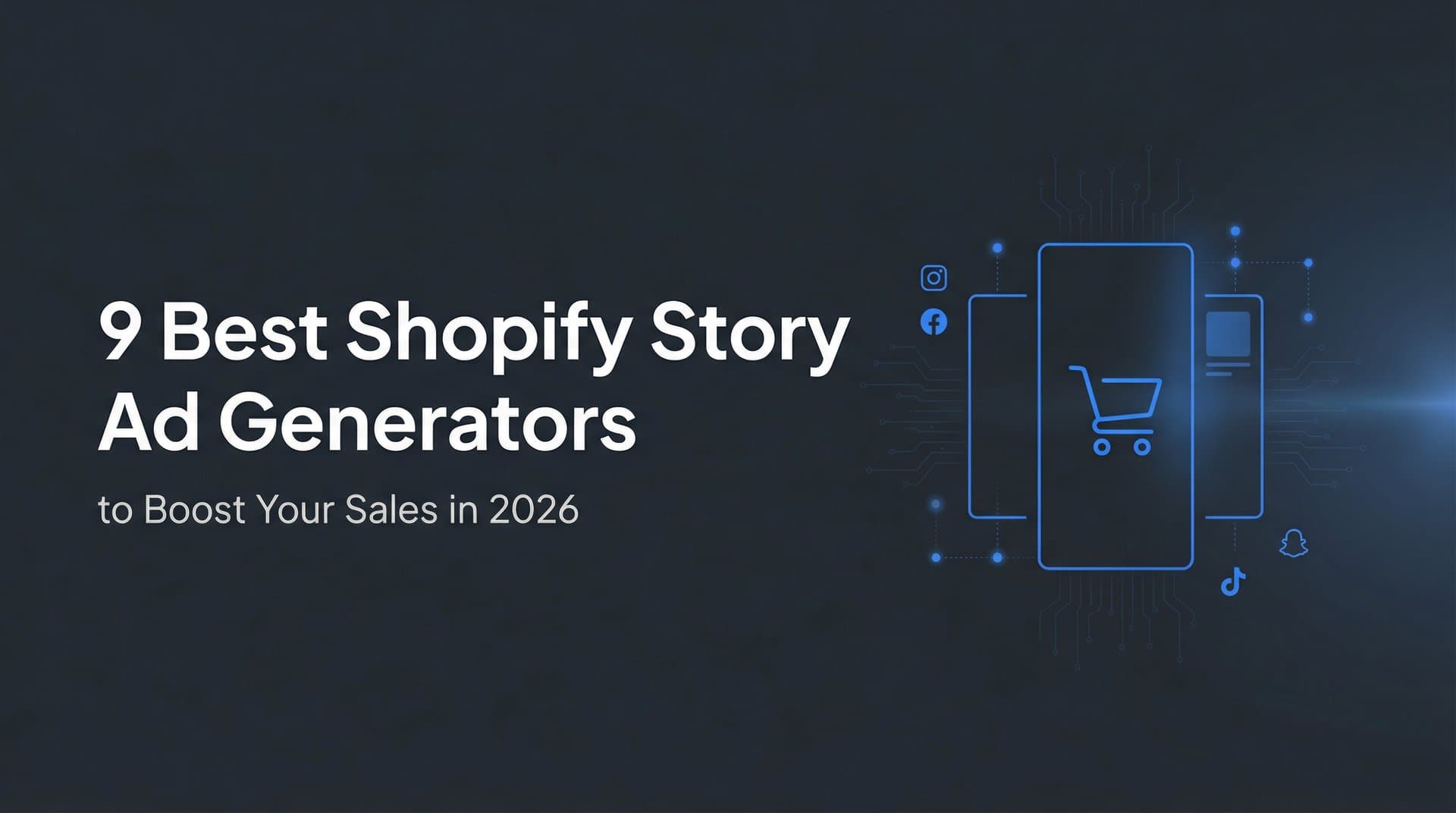 9 Best Shopify Story Ad Generators to Boost Your Sales in 2026