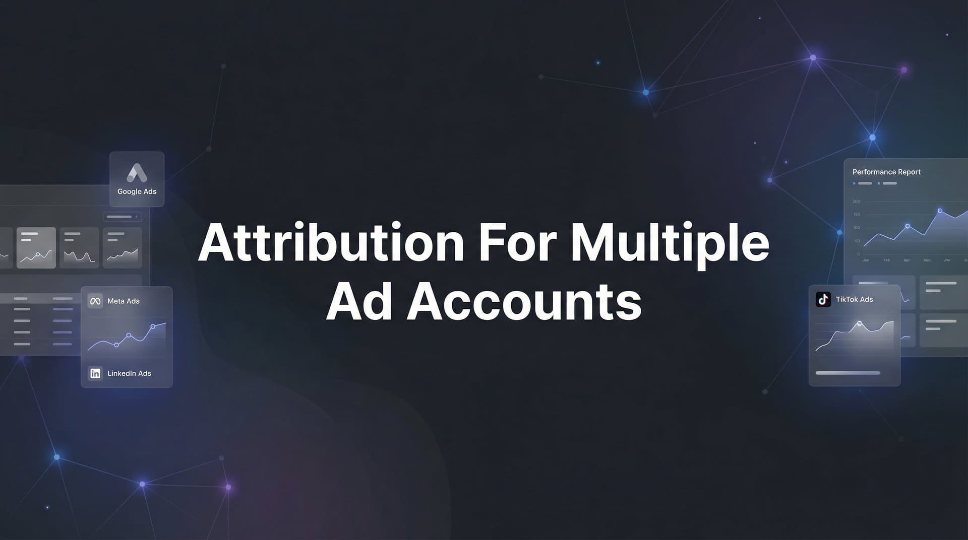 How to Set Up Attribution for Multiple Ad Accounts: A Step-by-Step Guide