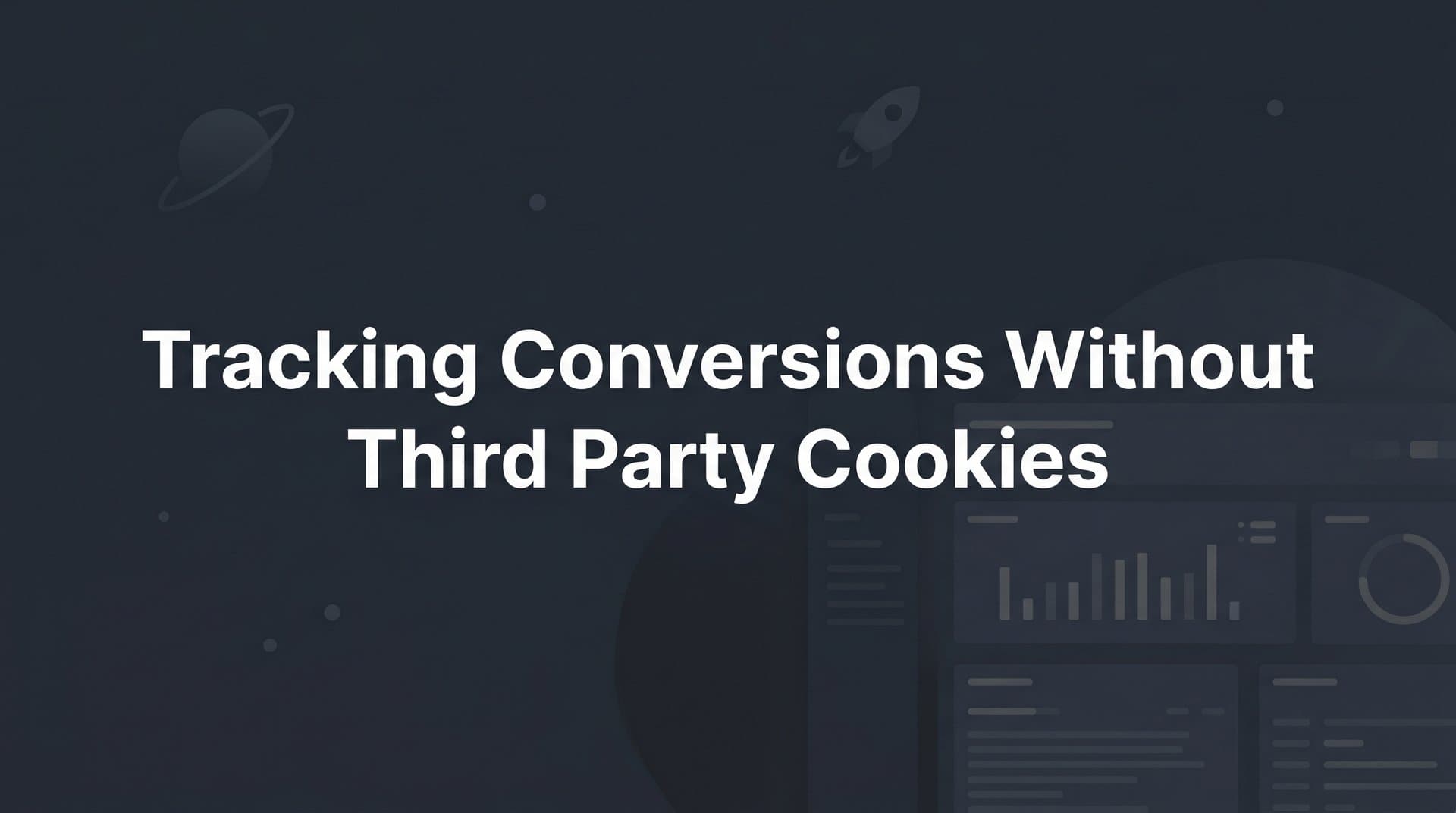 Tracking Conversions Without Third-Party Cookies: A Complete Guide for B2B SaaS Marketers