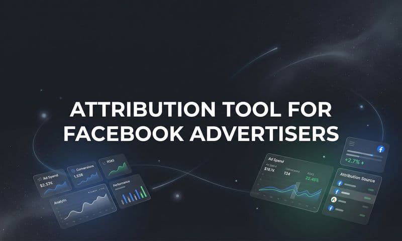 9 Best Attribution Tools for Facebook Advertisers in 2026