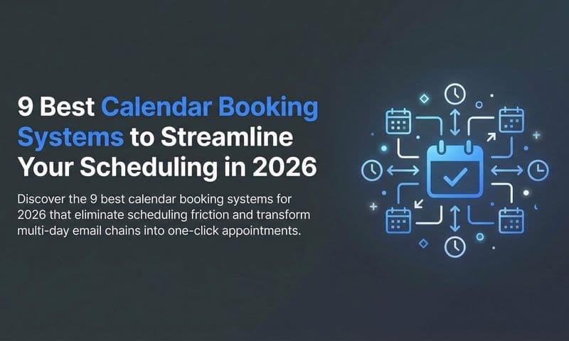 9 Best Calendar Booking Systems to Streamline Your Scheduling in 2026