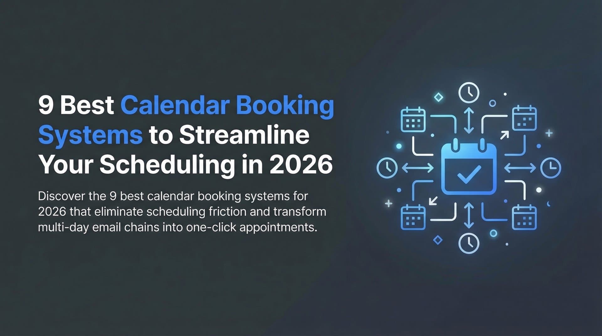 9 Best Calendar Booking Systems to Streamline Your Scheduling in 2026