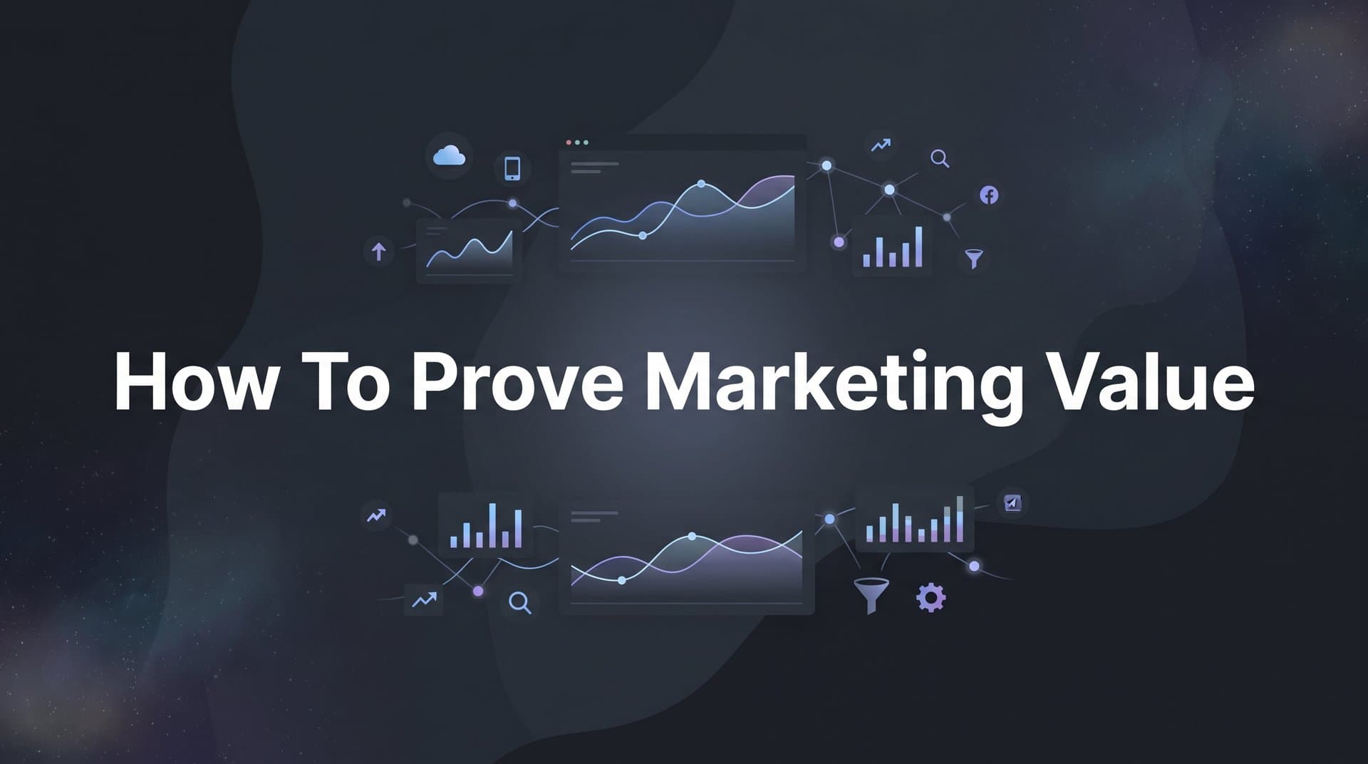 How to Prove Marketing Value: A Step-by-Step Guide to Demonstrating ROI