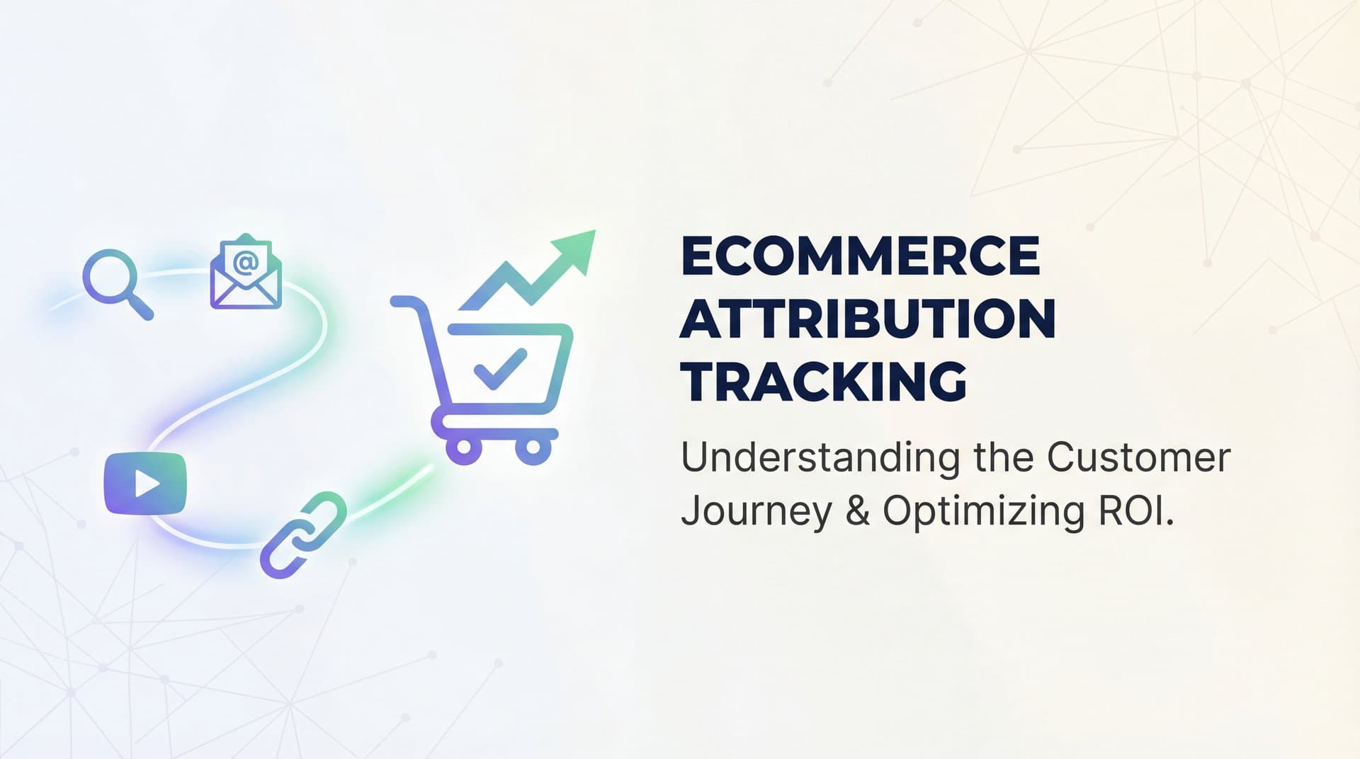 Ecommerce Attribution Tracking: The Complete Guide to Measuring What Actually Drives Sales