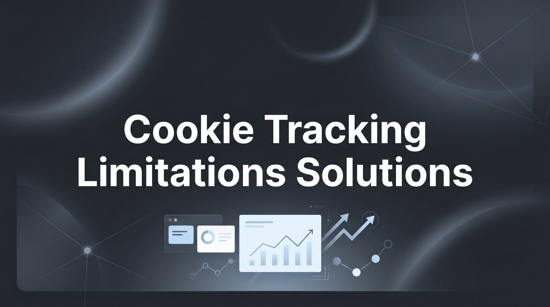 9 Best Cookie Tracking Limitations Solutions for B2B SaaS in 2026