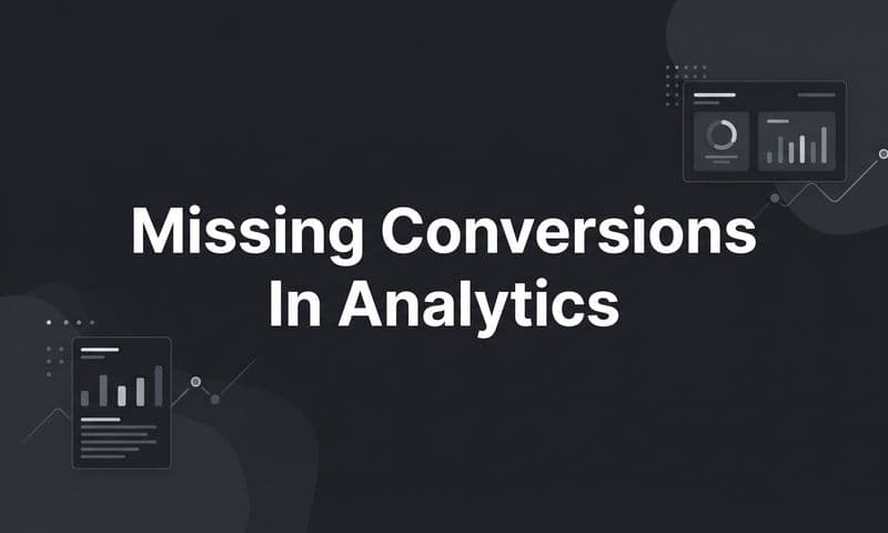How to Fix Missing Conversions in Analytics: A Step-by-Step Guide