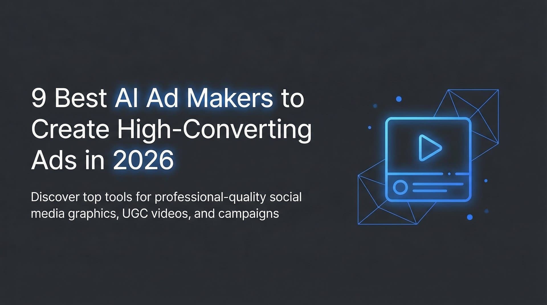 9 Best AI Ad Makers to Create High-Converting Ads in 2026