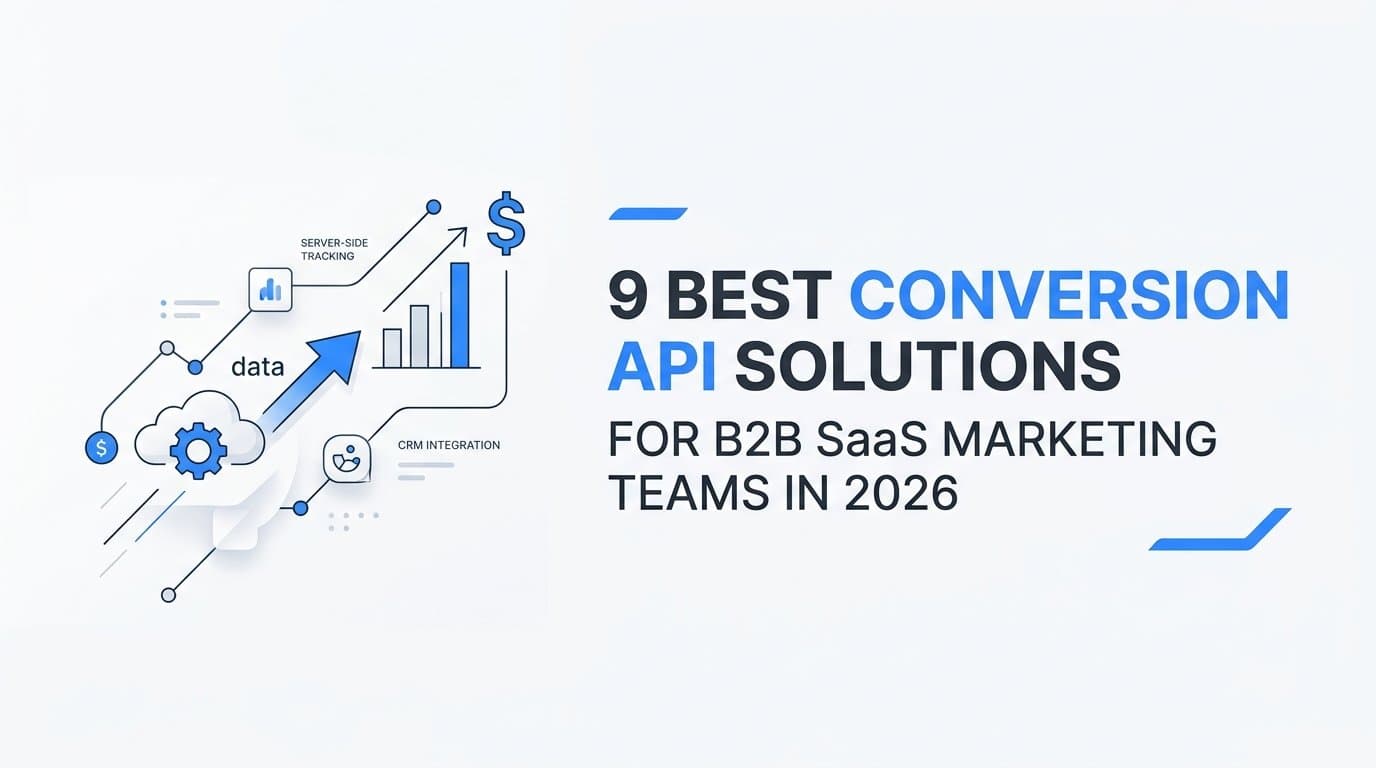 9 Best Conversion API Solutions for B2B SaaS Marketing Teams in 2026