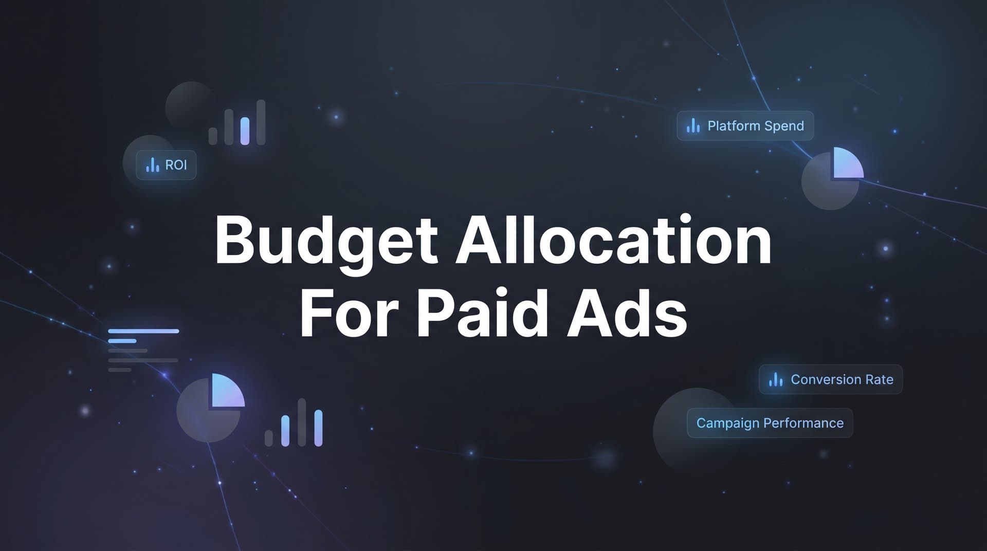 How to Allocate Your Paid Ads Budget: A Step-by-Step Guide for Data-Driven Marketers