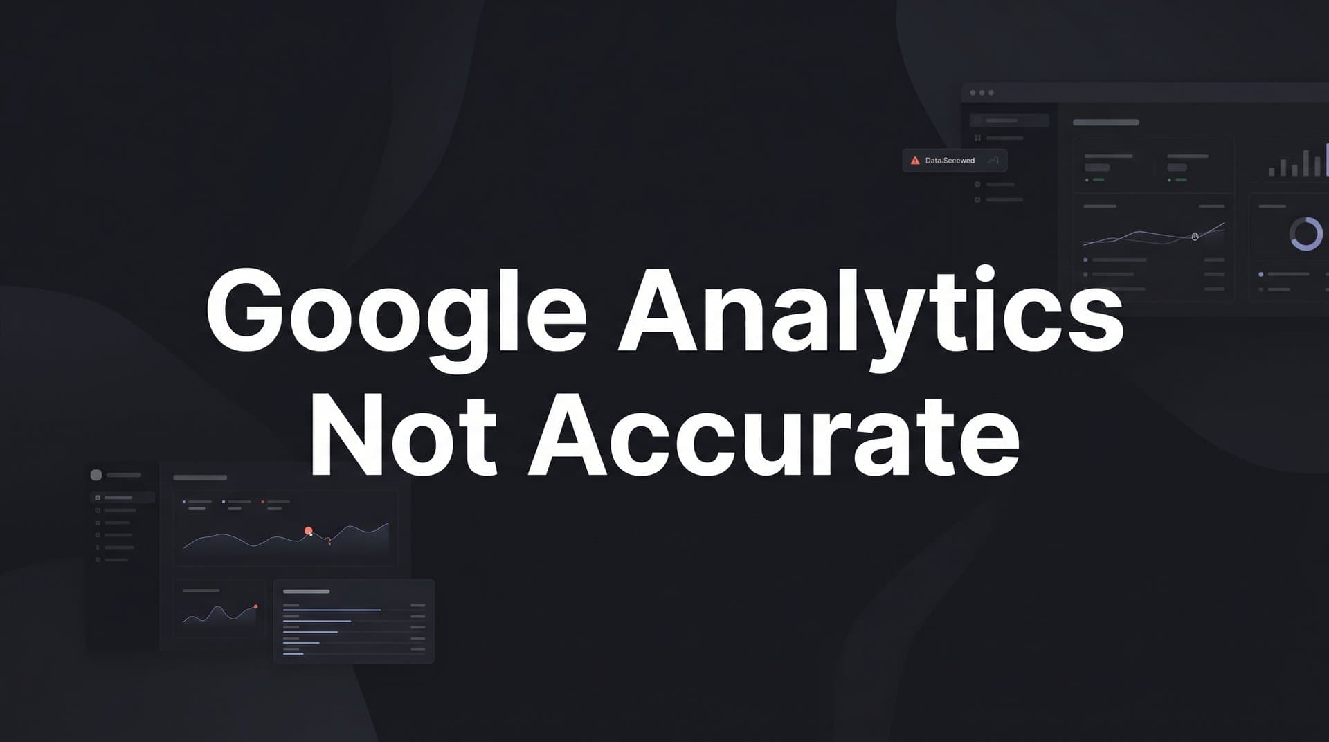 Why Google Analytics Is Not Accurate (And What To Do About It)