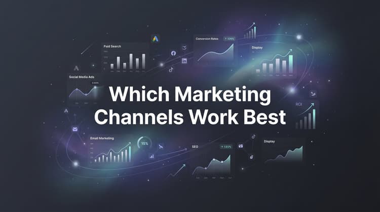 Channels Work Which Marketing Channels Work Best: 7 Proven Strategies