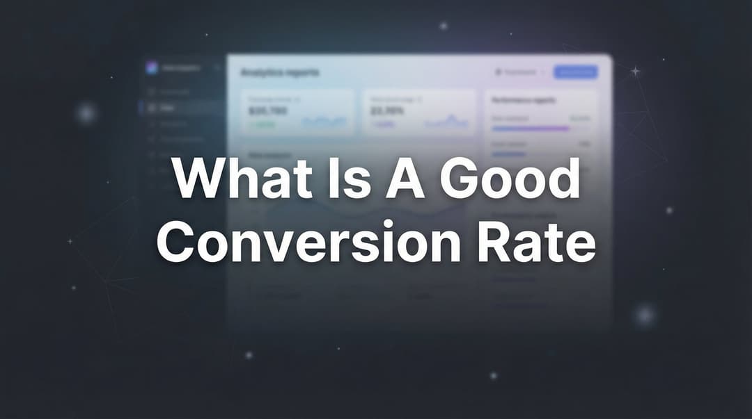 What Is A Good Conversion Rate? Complete 2026 Guide