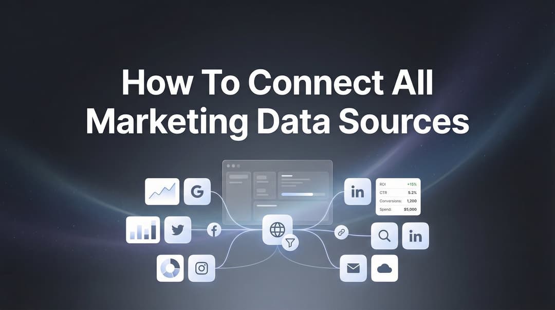 How To Connect All Marketing Data Sources: 2026 Guide